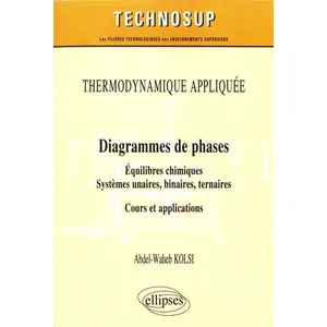 Ellipses THERMODYNAMIQUE APPLIQUÉE - Diagrammes de phases - Équilibres chimiques. Systèmes unaires, binaires, ternaires - Cours et applications pas cher