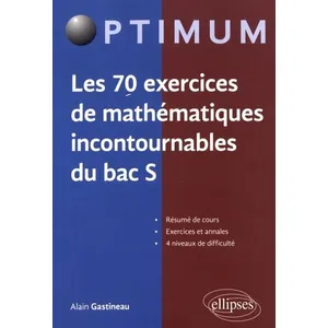 Comparateur de prix : Ellipses Les 70 exercices de mathématiques incontournables du bac S Alain Gastineau