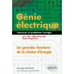 Comparateur de prix : Ellipses Génie électrique - 55 exercices et problèmes corrigés - les grandes fonctions de la chaîne d'énergie (édition 2018)