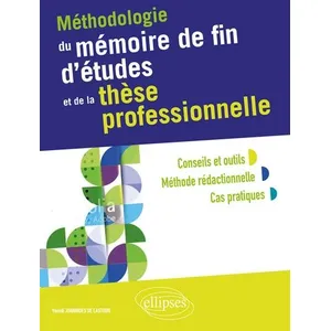 Ellipses Méthodologie Du Mémoire De Fin D'études Et De La Thèse Professionnelle pas cher