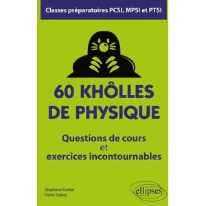 Comparateur de prix : Ellipses 60 khôlles de physique, classes préparatoires PCSI, MPSI et PTSI: Questions de cours et exercices incontournables