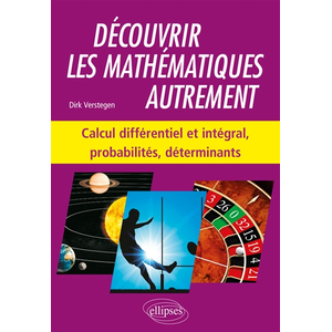 Ellipses Découvrir les mathématiques autrement - Calcul différentiel et intégral, probabilités, déterminants pas cher