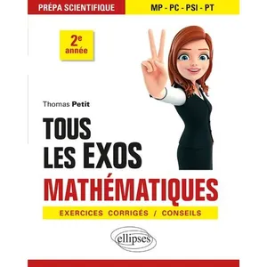 Ellipses Mathématiques - tous les exos - prépa scientifique 2e année - MP, PC, PSI, PT