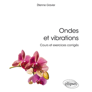 Ellipses Ondes et vibrations. Cours et exercices corrigés pas cher