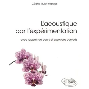Comparateur de prix : Ellipses L'acoustique par l'expérimentation - avec rappels de cours et...