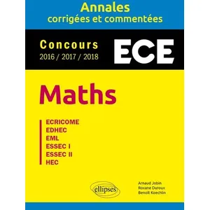 Comparateur de prix : Ellipses Maths. ECE - Annales corrigées et commentées - Concours 2016/2017/2018
