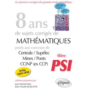 Comparateur de prix : Ellipses 8 ans de sujets corrigés de Mathématiques posés aux concours ...