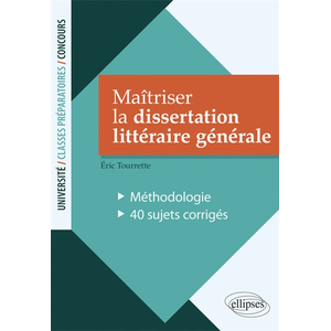 Ellipses Maîtriser la dissertation littéraire générale. Méthodologie -... pas cher