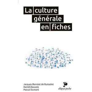 Ellipses La culture générale en fiches Jacques Bonniot de Ruisselet, Daniel Dauvois, Pascal Dumont