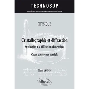 Ellipses Cristallographie et diffraction: Application à la diffraction électronique. Cours et exercices corrigés pas cher