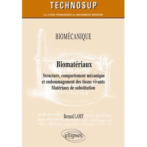 Ellipses Biomécanique - Biomatériaux - Structure, comportement mécanique et endommagement des tissus vivants. Matériaux de substitution - Niveau C