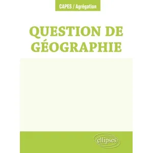 Comparateur de prix : Ellipses Capes/Agrégation d'histoire-géographie Session 2025: Question de géographie (CAPES/AGREGATION)