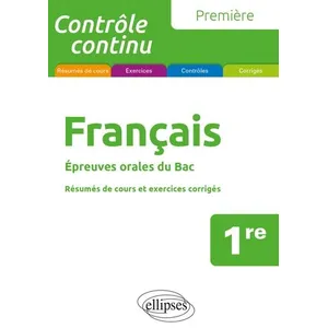 Comparateur de prix : Ellipses Français 1re: Epreuves orales du Bac. Résumés de cours, exercices corrigés