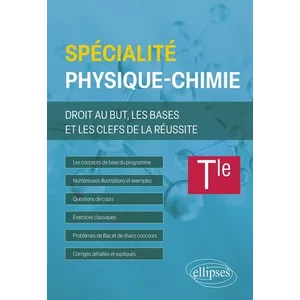 Comparateur de prix : Ellipses Spécialité physique-chimie Tle: Droit au but, les bases et les clefs de la réussite