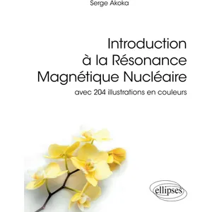 Ellipses Introduction à la Résonance Magnétique Nucléaire: avec 204 illustrations en couleurs pas cher