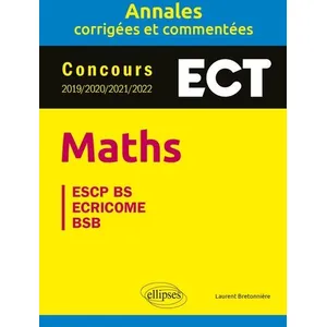 Comparateur de prix : Ellipses Maths. ECT. Annales corrigées et commentées. Concours 2019/2020/2021/2022
