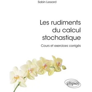 Ellipses Les rudiments du calcul stochastique : cours et exercices corrigés pas cher