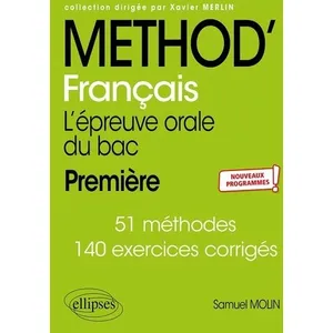 Ellipses Français Première L'épreuve orale du bac: 51 méthodes, 140 exercices corrigés