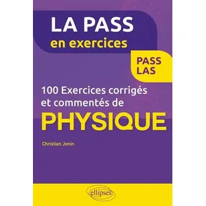 Comparateur de prix : Ellipses 100 exercices corrigés et commentés de physique pour la pass