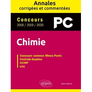 Comparateur de prix : Ellipses Chimie PC. Annales corrigées et commentées. Concours 2018/2019/2020