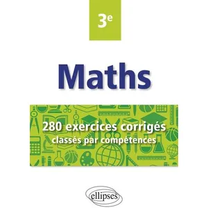 Ellipses Mathématiques 3e - 280 Exercices Corrigés Classés Par Compétences pas cher
