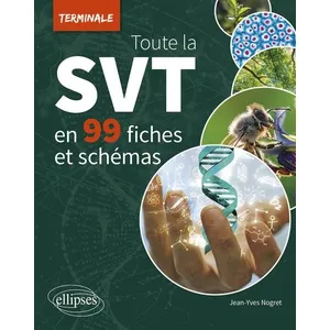 Comparateur de prix : Ellipses Toute la SVT de Terminale en 99 fiches et schémas Jean-Yves Nogret (Auteur)