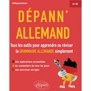 Ellipses Dépann'allemand. Tous les outils pour apprendre ou réviser la grammaire allemande simplement. A1-B2. (avec exercices corrigés) pas cher
