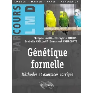 Ellipses Génétique formelle : méthodes et exercices corrigés pas cher