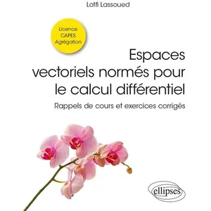 Ellipses Espaces vectoriels normés pour le calcul différentiel broché pas cher