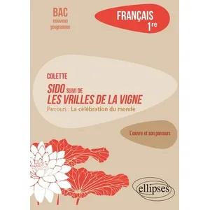 Comparateur de prix : Ellipses Français 1re - Colette, Sido Suivi De Les Vrilles De La Vigne, Parcours "La Célébration Du Monde