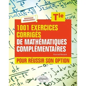 Comparateur de prix : Ellipses 1001 exercices corrigés de Mathématiques complémentaires - Terminale