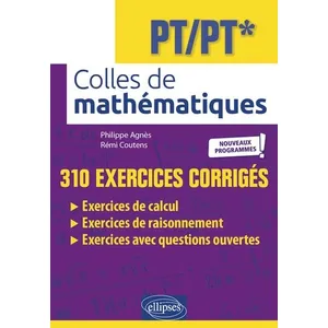 Ellipses Colles de Mathématiques PT/PT* - Nouveaux Programmes !: 310 exercices corrigés pas cher