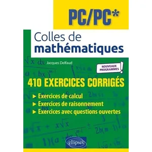 Comparateur de prix : Ellipses Colles de mathématiques, PC, PC* : 410 exercices corrigés : nouveaux programmes !