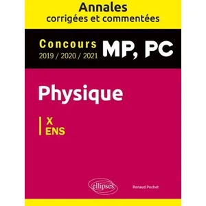 Comparateur de prix : Ellipses Physique MP, PC. Annales corrigées et commentées 2019/2020/2021. Concours X/ENS
