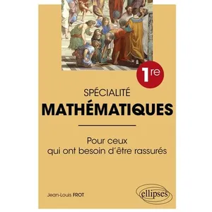 Ellipses Spécialité Mathématiques - Première - Pour ceux qui ont besoin d'être rassurés pas cher
