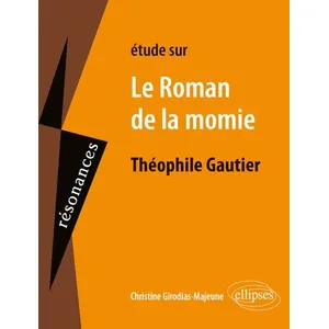 Comparateur de prix : Ellipses Étude sur Théophile Gautier : le roman de la momie