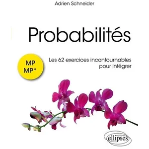 Ellipses Probabilités : Les 62 Exercices Incontournables Pour Intégrer - Mp/Mp* pas cher