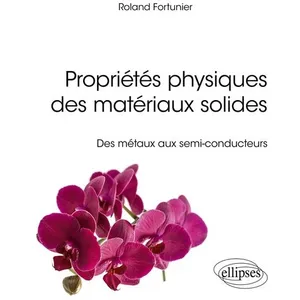 Ellipses Propriétés physiques des matériaux solides: Des métaux aux semi-conducteurs pas cher