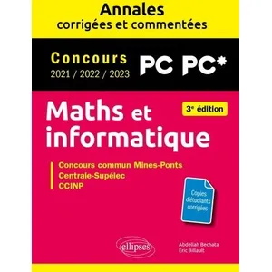 Comparateur de prix : Ellipses Maths et informatique. PC-PC*. Annales corrigées et commentée...