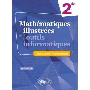 Ellipses Mathématiques illustrées avec les outils informatiques - Seconde broché pas cher