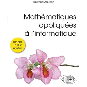 Comparateur de prix : Ellipses Mathématiques appliquées à l'informatique : BTS SIO 1re et 2e années
