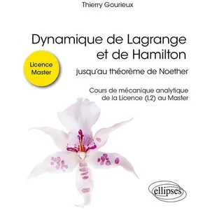 Ellipses Dynamique de Lagrange et de Hamilton : Jusqu'au théorème de Noether - Cours de mécanique analytique pas cher