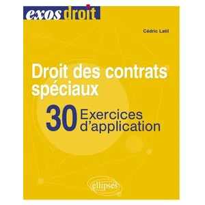 Ellipses Droit des contrats spéciaux. 30 exercices d'application Cédric Latil (Auteur) pas cher