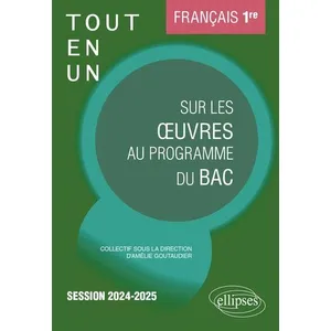 Ellipses Français. Première. Tout-en-un sur les oeuvres au programme du bac