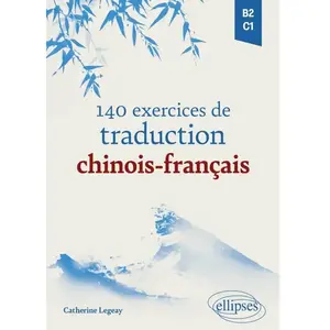 Comparateur de prix : ***Livres*** 140 Exercices De Traduction Chinois-Français - B2-C1