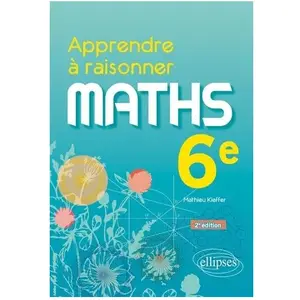 Comparateur de prix : Ellipses Apprendre à raisonner - Mathématiques - Sixième Mathieu Kieffer (Auteur)
