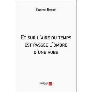 Du Net Eds Et sur l'aire du temps est passée l'ombre d'une aube