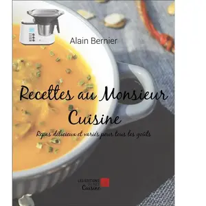Recettes au Monsieur Cuisine Repas délicieux et variés pour tous les g... pas cher