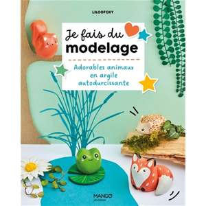 MANGO Je fais du modelage : adorables animaux en argile autodurcissante LilooFoxy pas cher