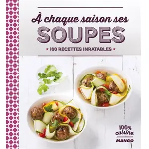MANGO A chaque saison ses soupes : 100 recettes inratables la fay, anne pas cher